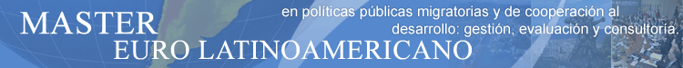 Master Euro Latinoamericano en políticas públicas migratorias y de cooperación al desarrollo: gestión, evaluación y consultoría